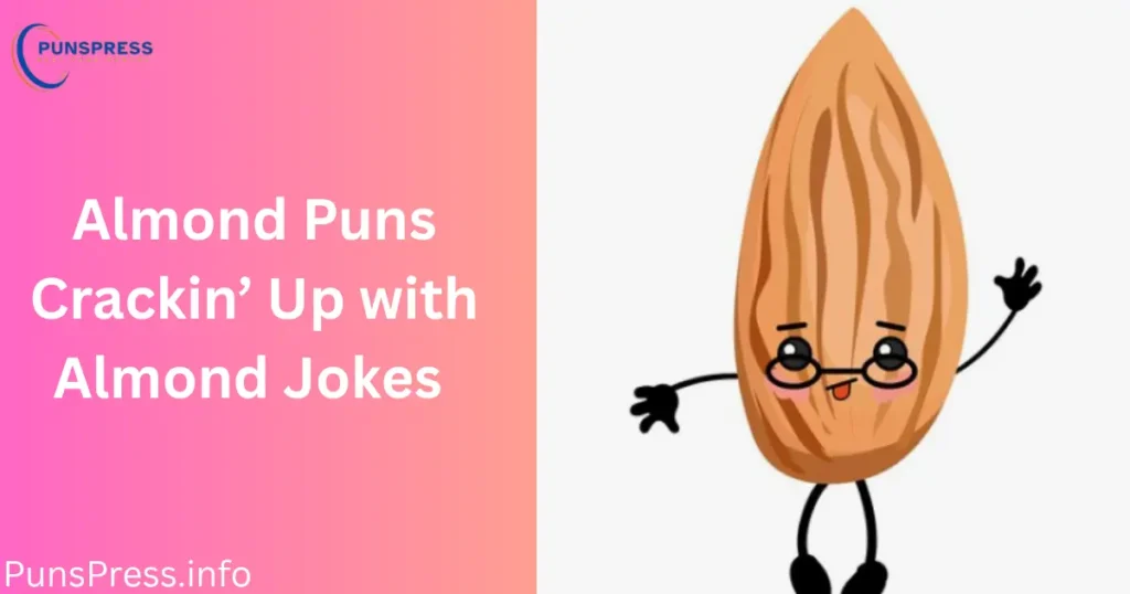 Almond Puns Crackin Up with Almond Jokes
