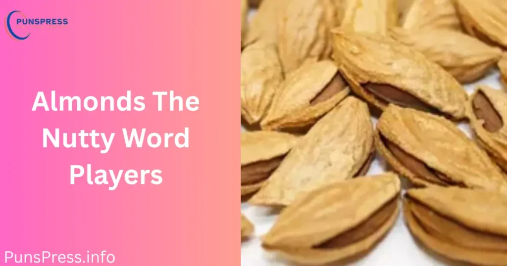 Almonds The Nutty Word Players