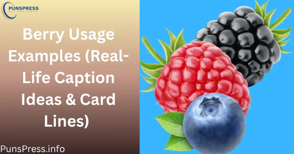 Berry Usage Examples (Real-Life Caption Ideas & Card Lines)