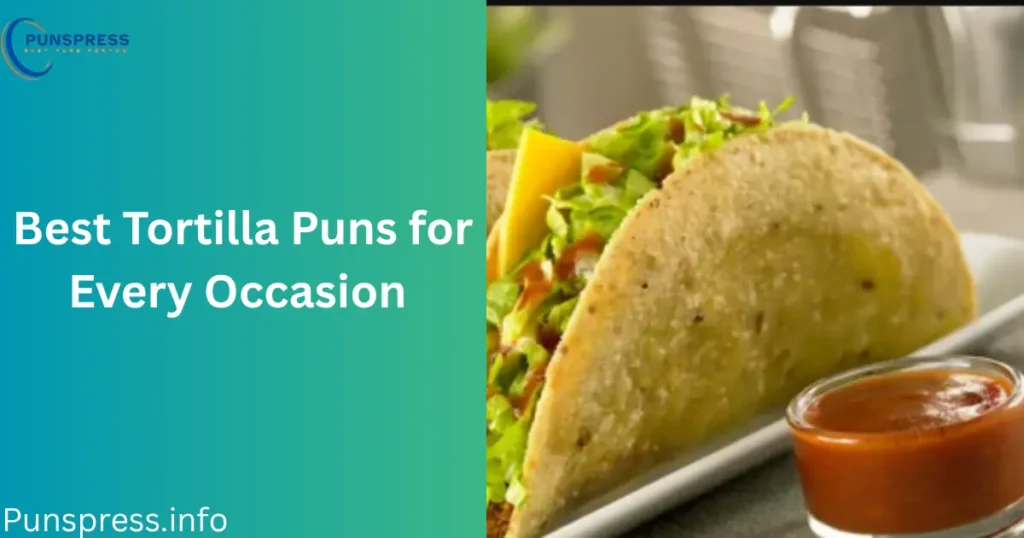 Best Tortilla Puns for Every Occasion