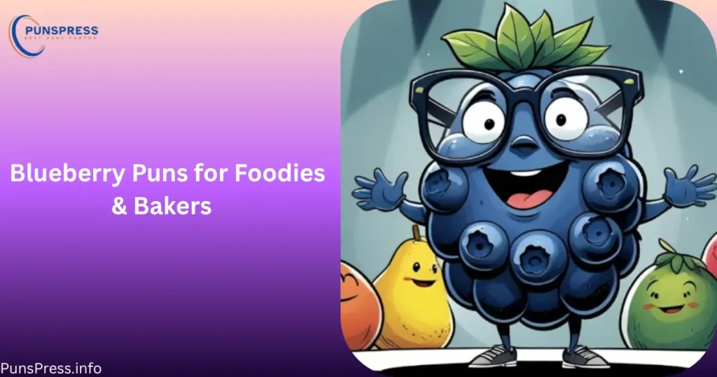 Blueberry Puns for Foodies & Bakers
