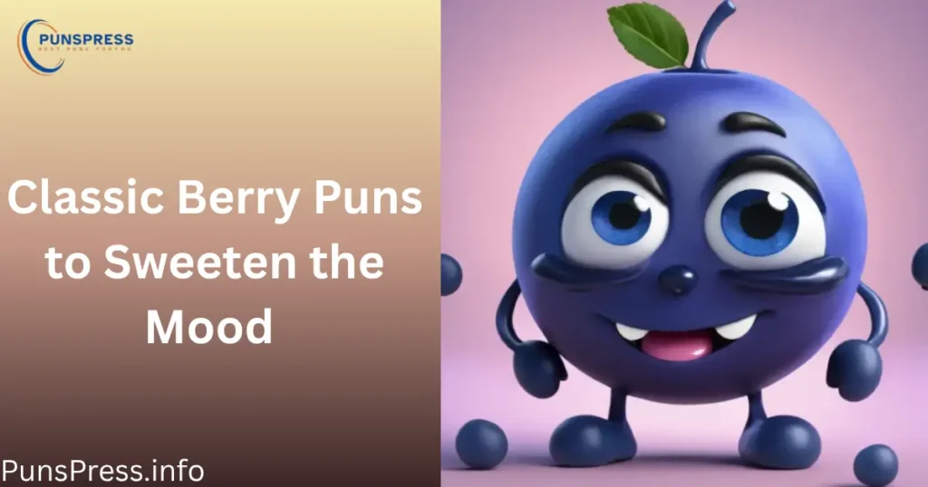 Classic Berry Puns to Sweeten the Mood