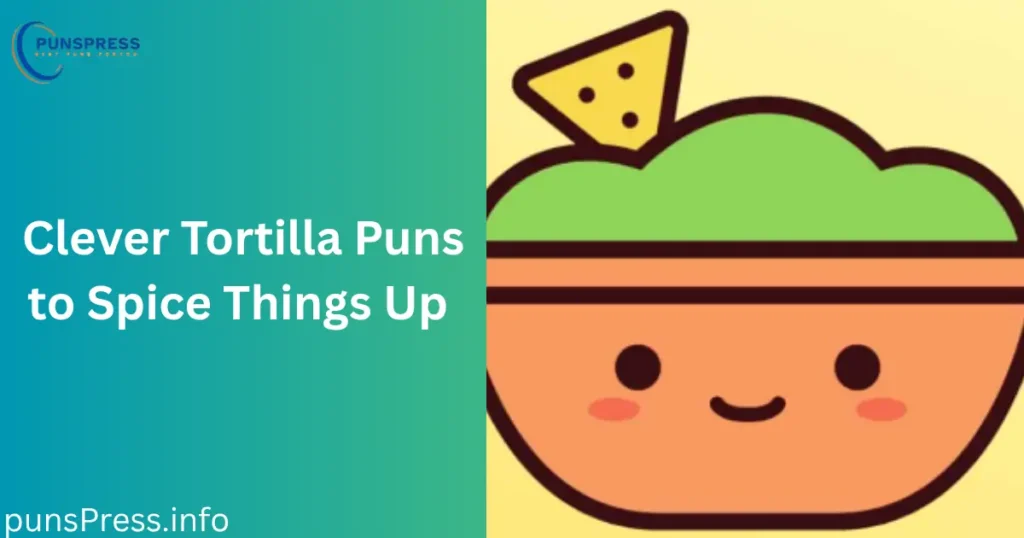Clever Tortilla Puns to Spice Things Up
