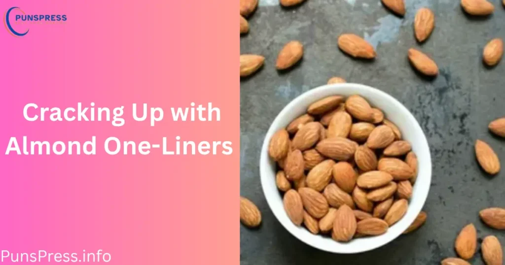 Cracking Up with Almond One-Liners