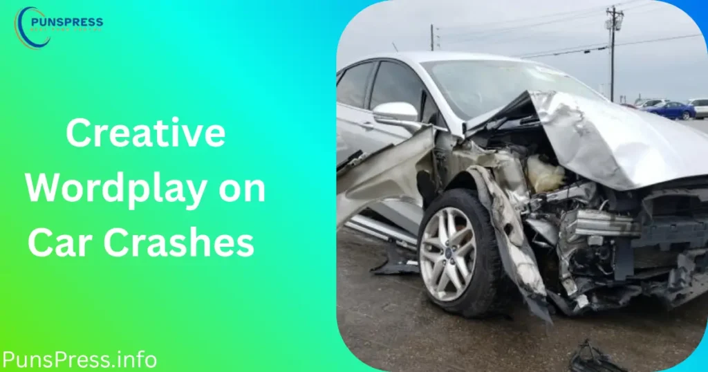 Creative Wordplay on Car Crashes