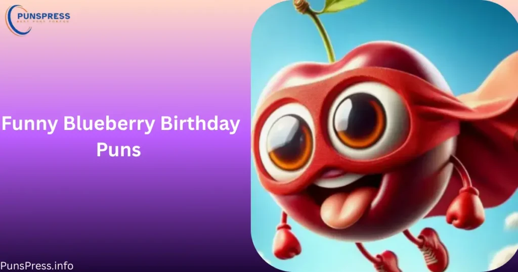 Funny Blueberry Birthday Puns