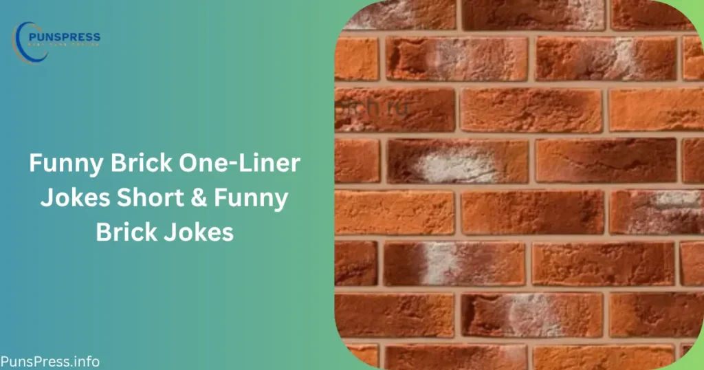 Funny Brick One-Liner Jokes Short & Funny Brick Jokes