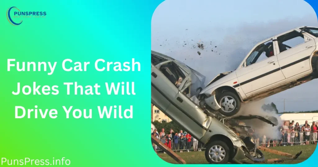 Funny Car Crash Jokes That Will Drive You Wild