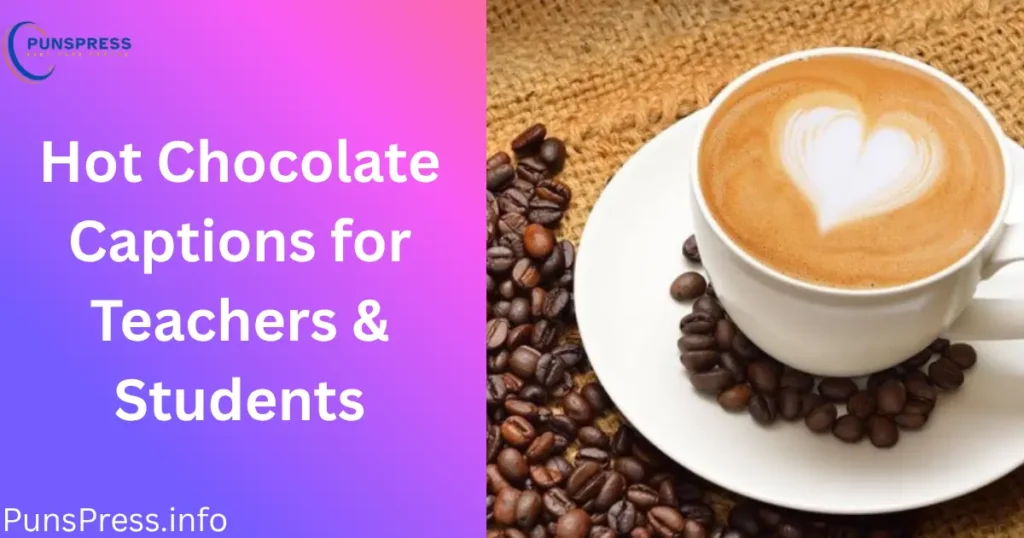 Hot Chocolate Captions for Teachers & Students