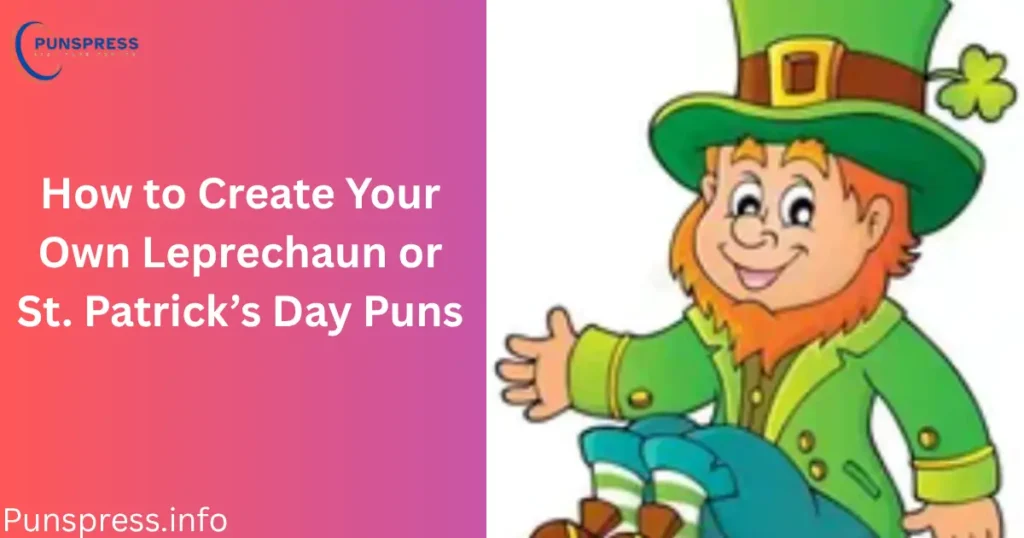 How to Create Your Own Leprechaun or St. Patrick’s Day Puns