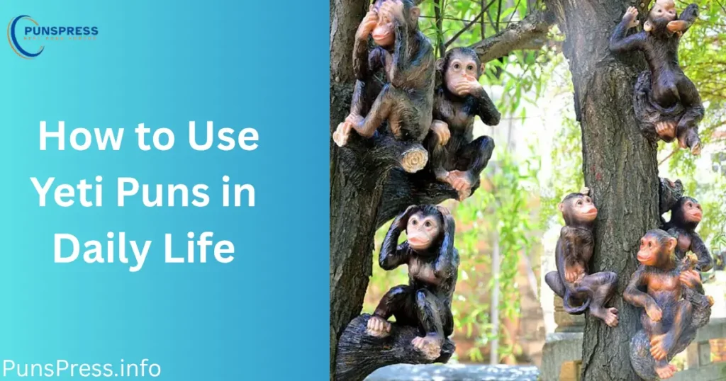 How to Use Yeti Puns in Daily Life