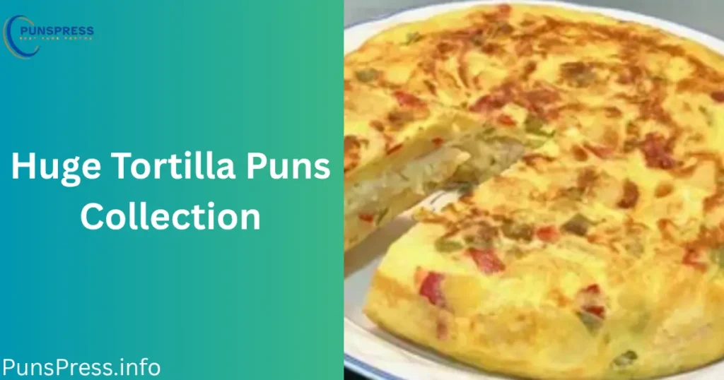 Huge Tortilla Puns Collection