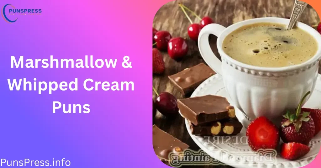 Marshmallow & Whipped Cream Puns