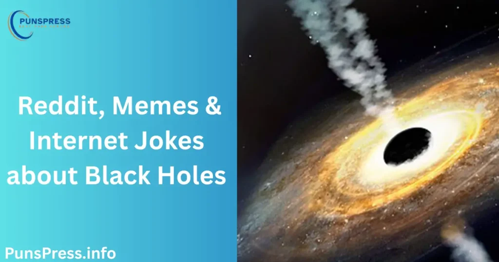 Reddit, Memes & Internet Jokes about Black Holes