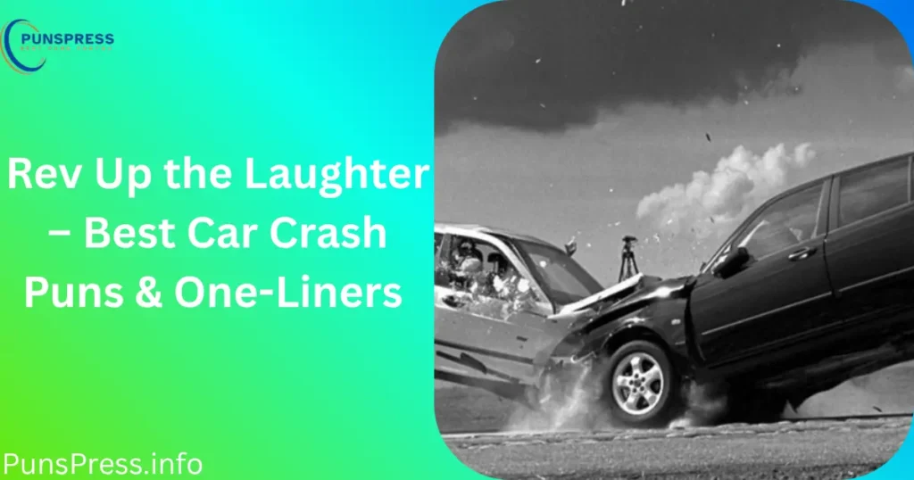 Rev Up the Laughter – Best Car Crash Puns & One-Liners