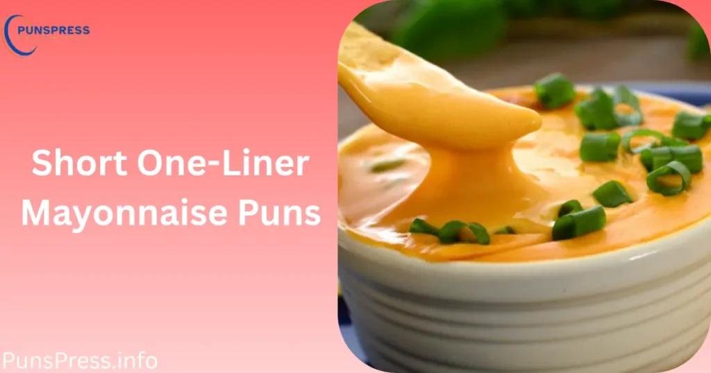 Short One-Liner Mayonnaise Puns