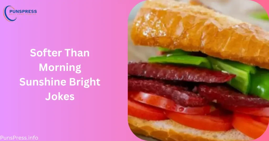 Softer Than Morning Sunshine Bright Jokes