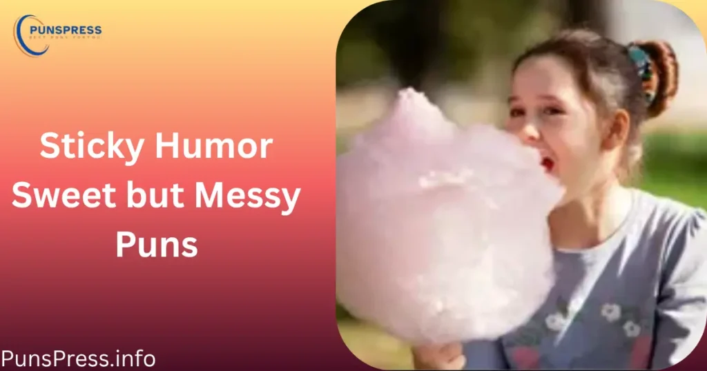 Sticky Humor Sweet but Messy Puns