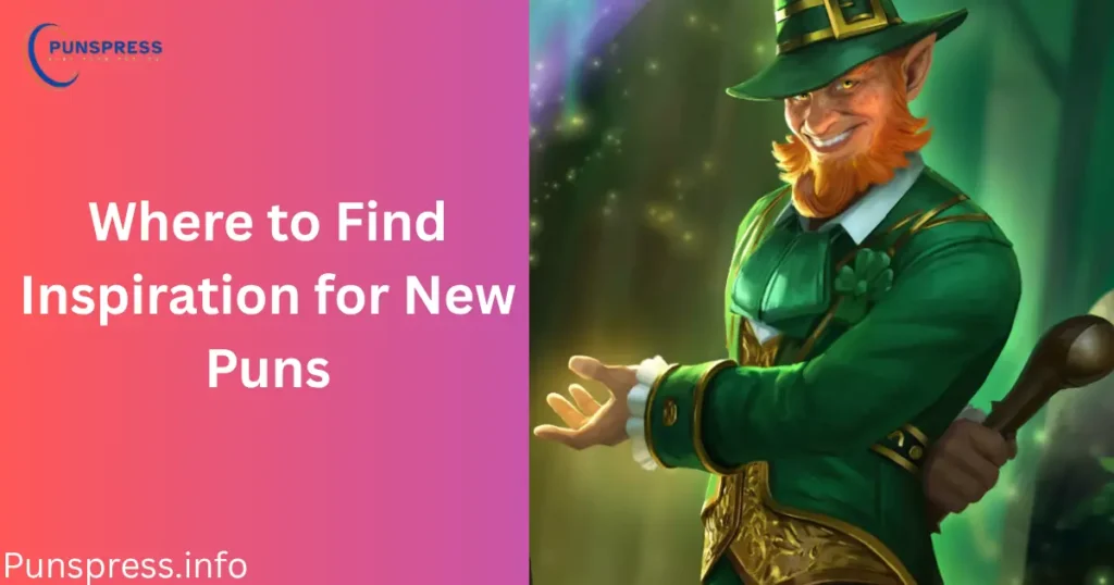 Where to Find Inspiration for New Puns