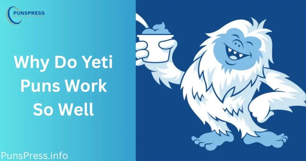 Why Do Yeti Puns Work So Well