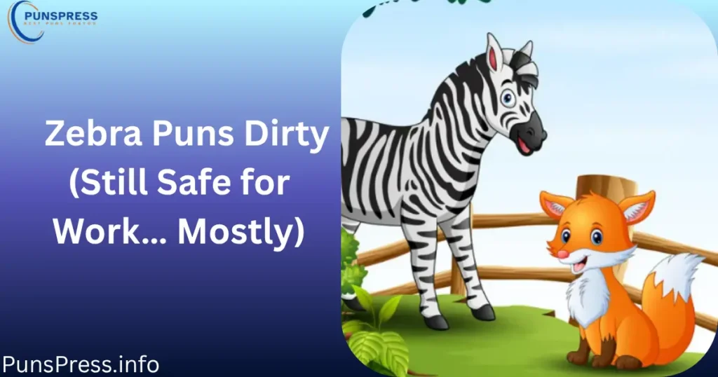 Zebra Puns Dirty (Still Safe for Work… Mostly)