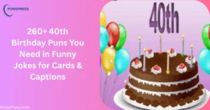 40th Birthday Puns