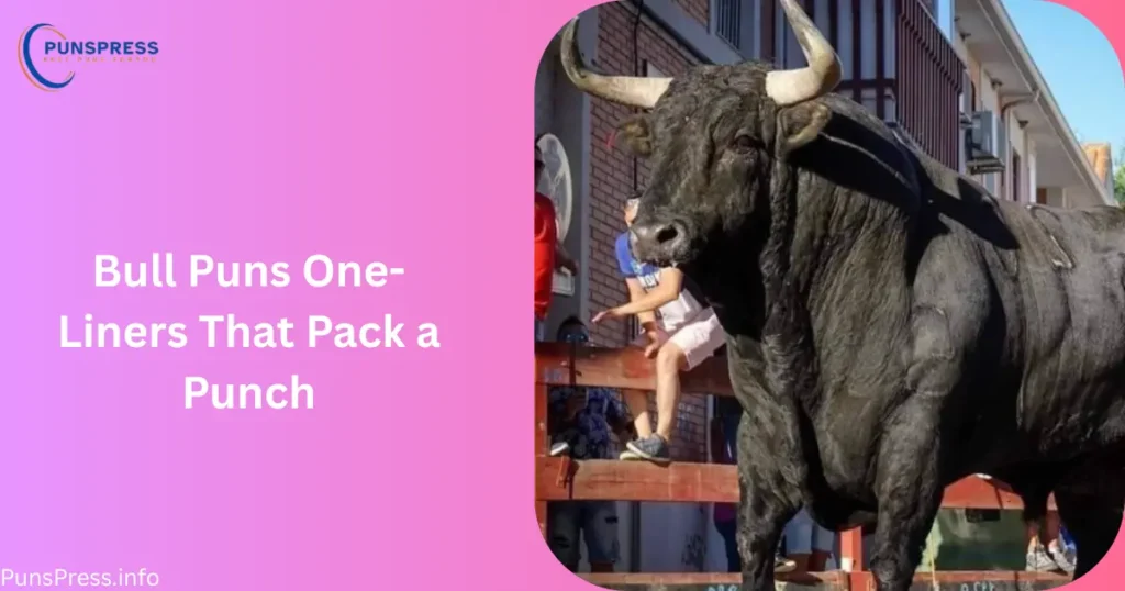 Bull Puns One-Liners That Pack a Punch