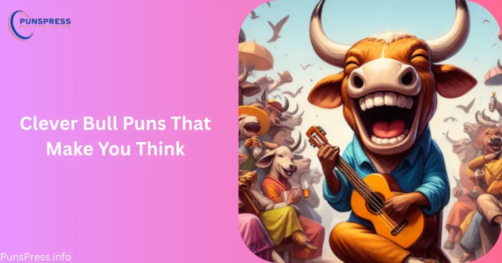Clever Bull Puns That Make You Think