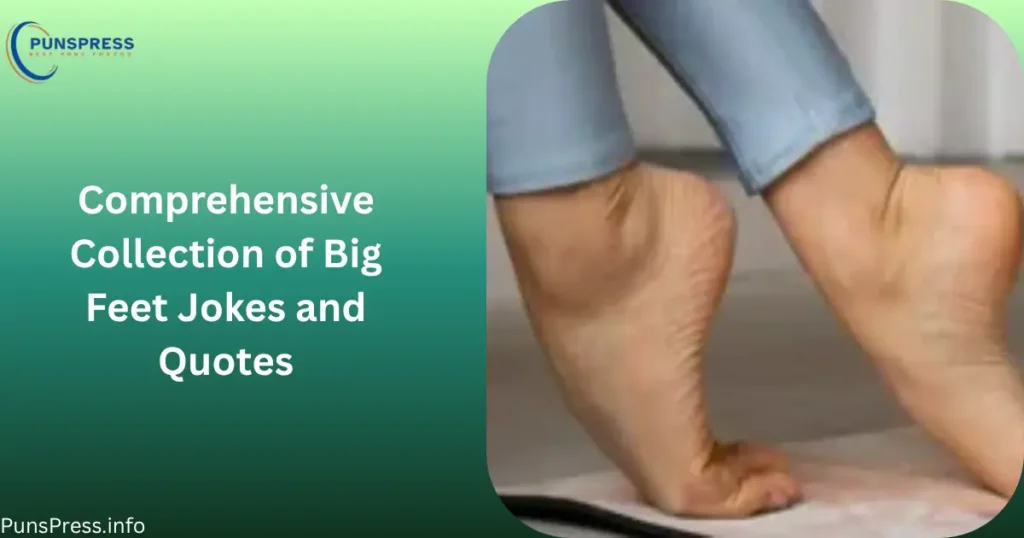 Comprehensive Collection of Big Feet Jokes and Quotes
