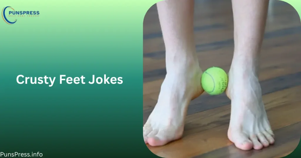 Crusty Feet Jokes