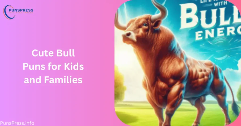 Cute Bull Puns for Kids and Families