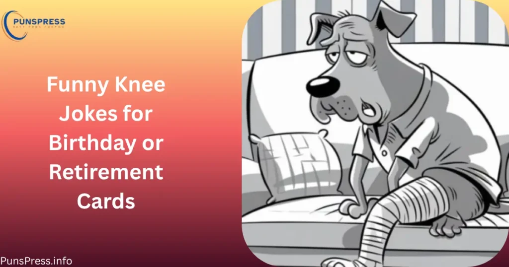 Funny Knee Jokes for Birthday or Retirement Cards