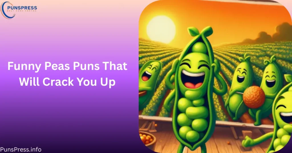 Funny Peas Puns That Will Crack You Up