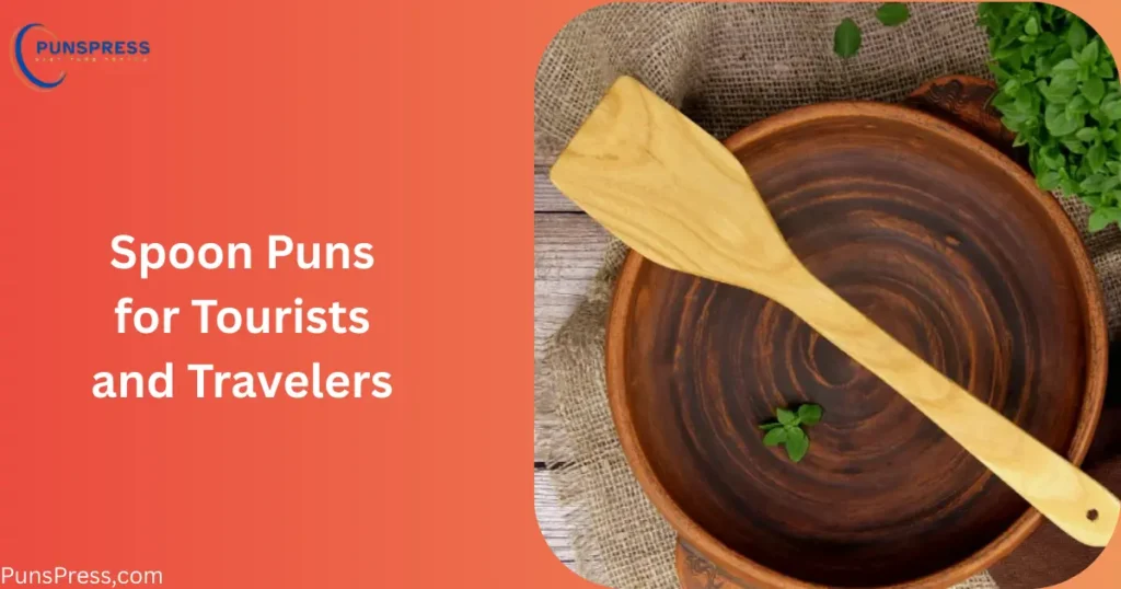 Spoon Puns for Tourists and Travelers