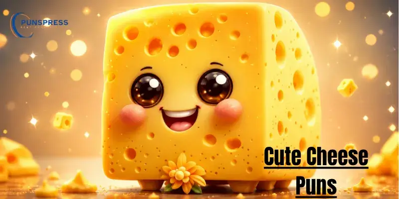 Cute Cheese Puns